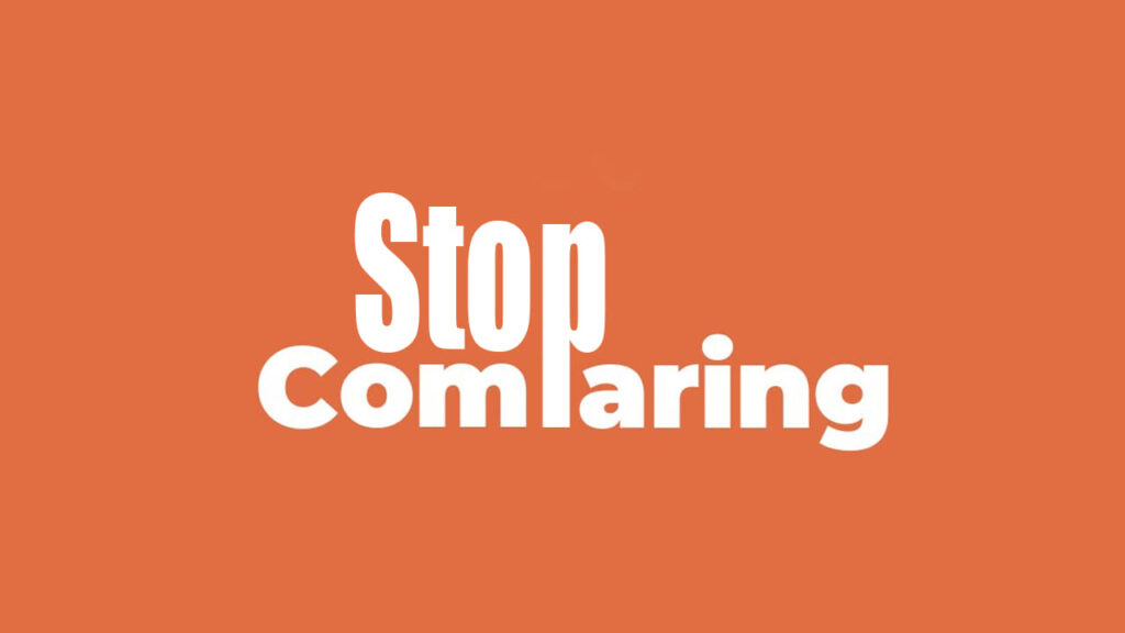 How to Stop Comparing Yourself to Others