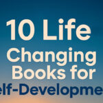 Top 10 Life-Changing Books to Transform Your Mindset & Habits